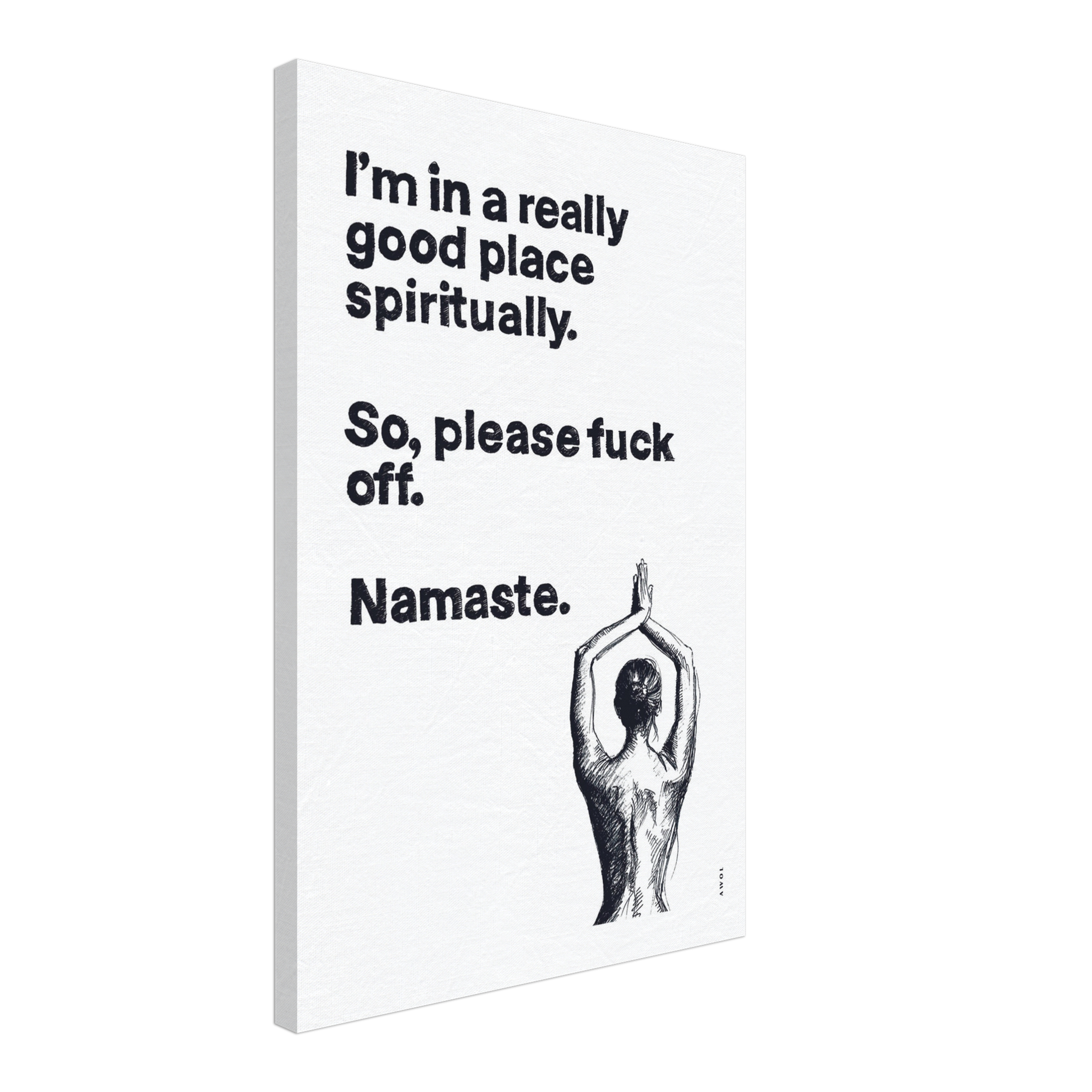 Funny Namaste Yoga Art: I Am In A Good Place Please Fuck Off: Canvas Art Print