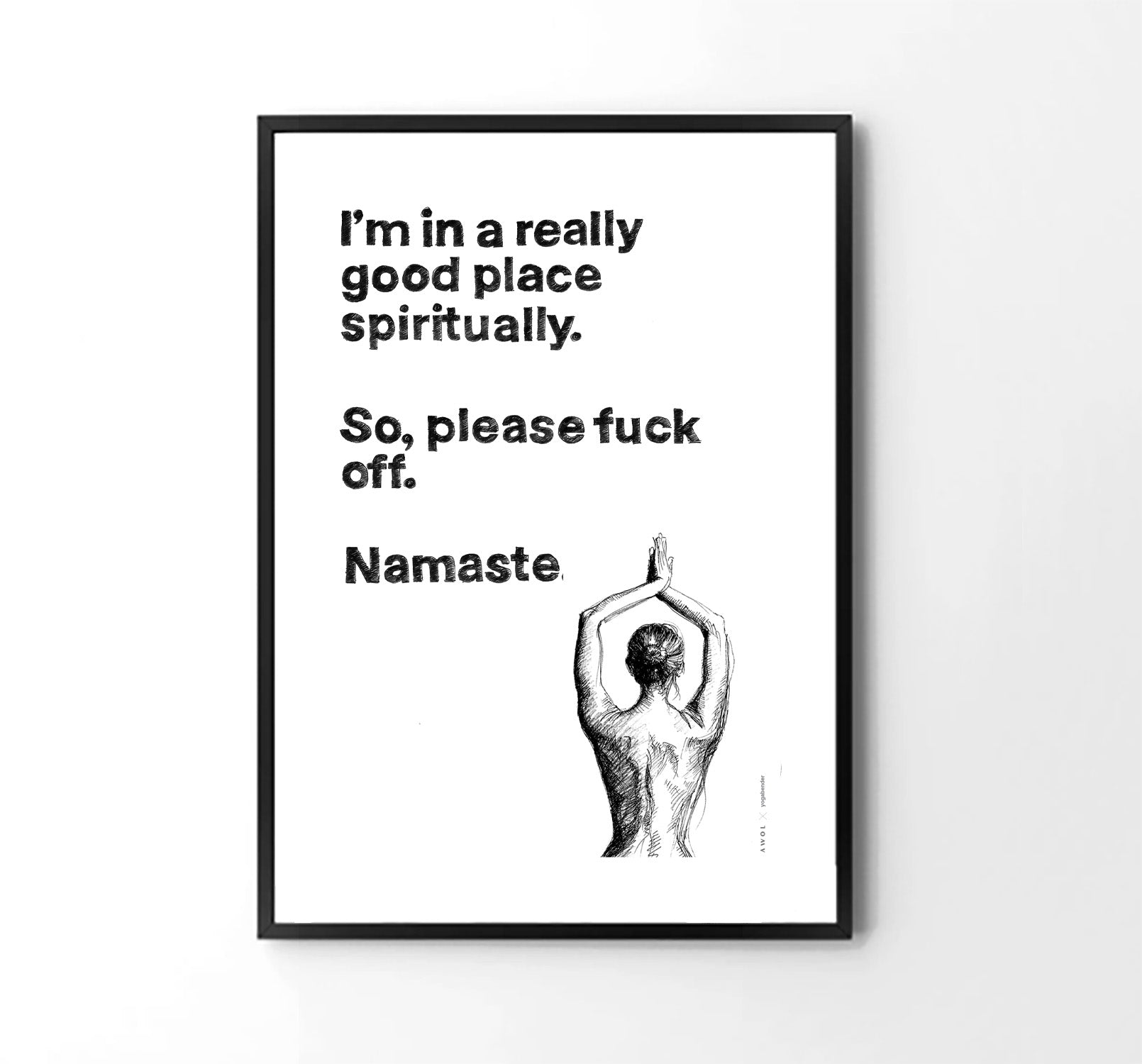 Funny Namaste Yoga Art: I Am In A Good Place Please Fuck Off: Wall Poster